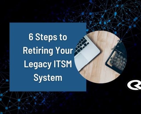 Retiring your legacy ITSM system