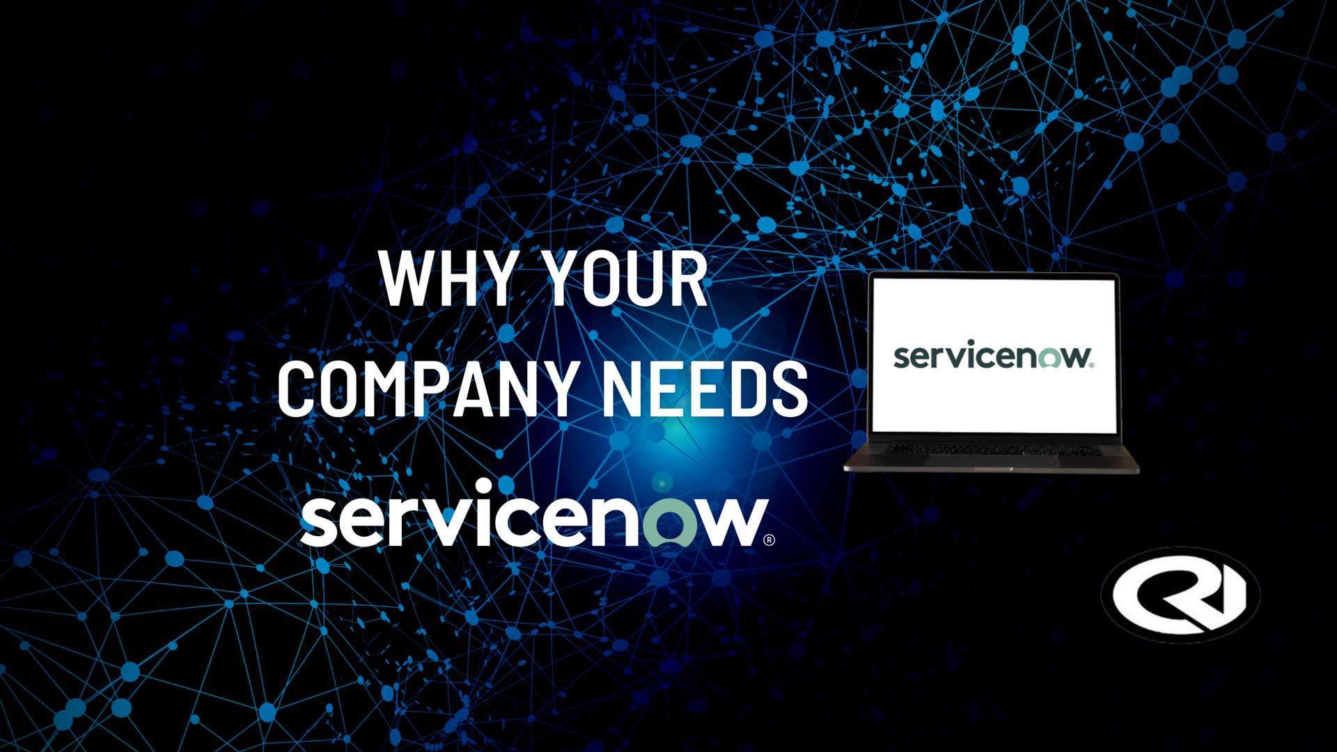 Why Your Company Needs ServiceNow - CRI Advantage
