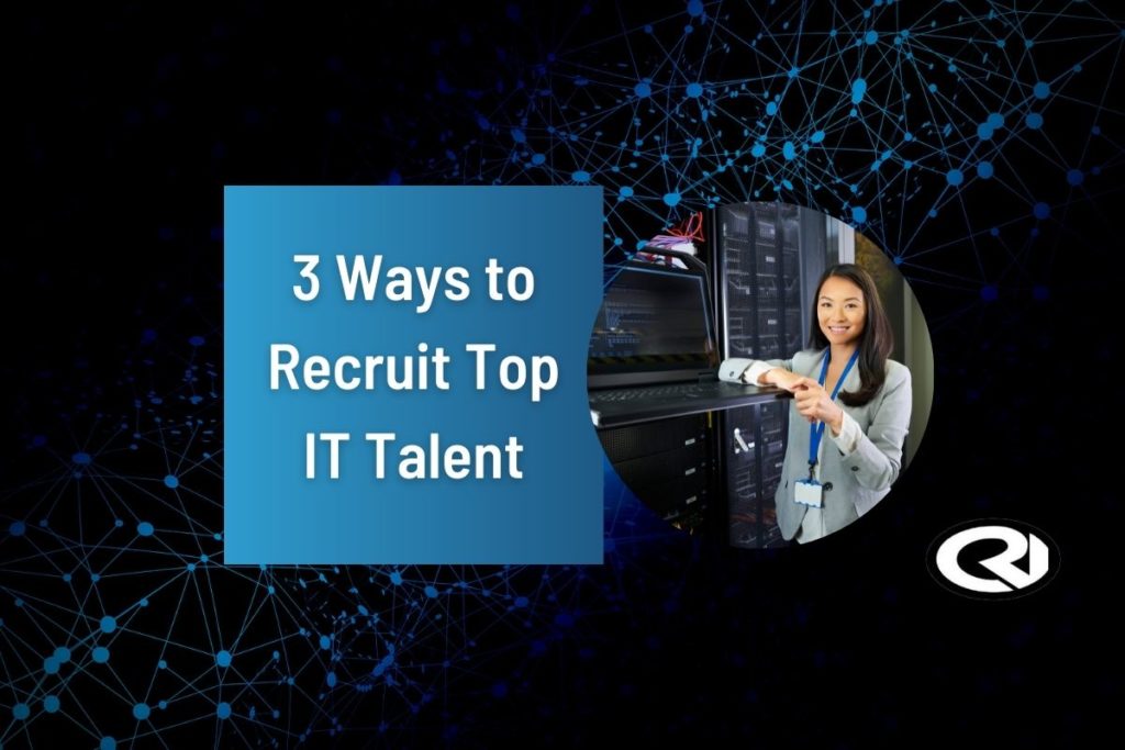 3 Ways to Recruit Top IT Talent