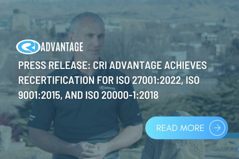 Press Release: CRI Advantage Achieves Recertification for ISO 27001:2022, ISO 9001:2015, and ISO 20000-1:2018